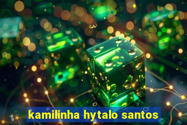kamilinha hytalo santos